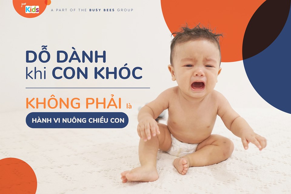 DỖ DÀNH KHI CON KHÓC KHÔNG PHẢI LÀ HÀNH VI NUÔNG CHIỀU CON